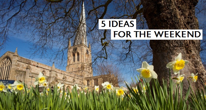 5 Ideas for the Weekend in Chesterfield