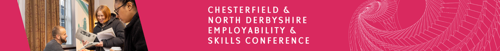 Chesterfield & North Derbyshire Employability & Skills Conference